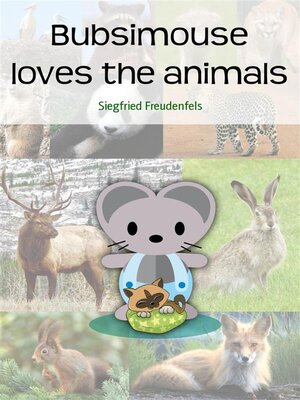 cover image of Bubsimouse loves the animals